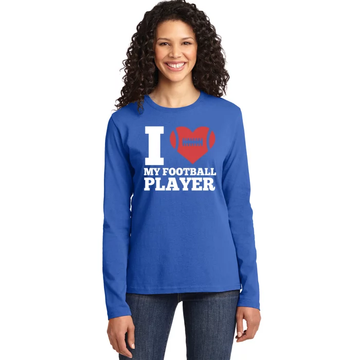 I Love My Football Player For Football Dad Or Mom Gift Ladies Long Sleeve Shirt