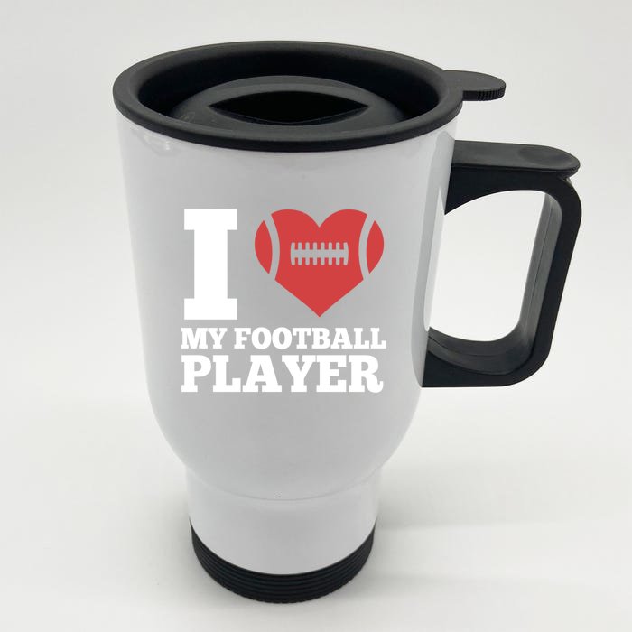 I Love My Football Player For Football Dad Or Mom Gift Front & Back Stainless Steel Travel Mug