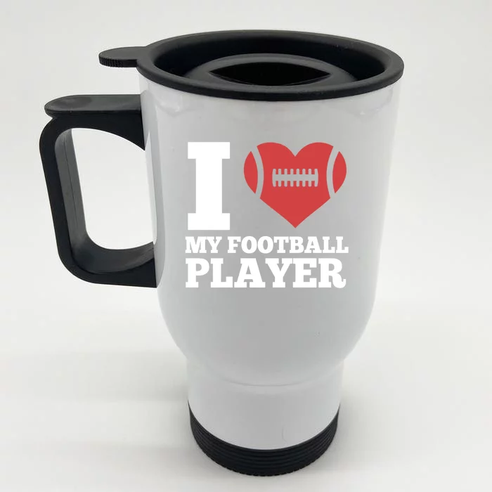 I Love My Football Player For Football Dad Or Mom Gift Front & Back Stainless Steel Travel Mug