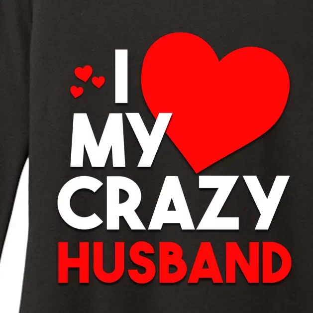 I Love My Crazy Husband Gift For Valentine Day Womens CVC Long Sleeve Shirt