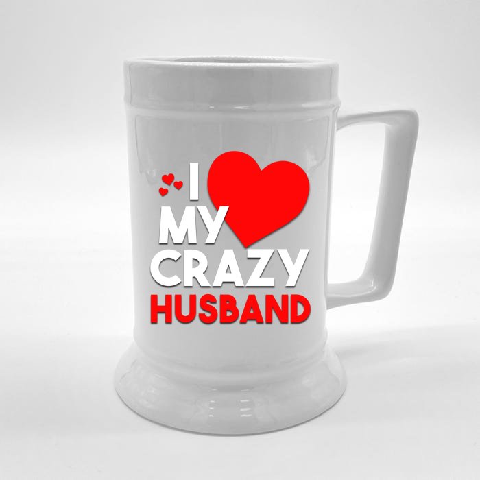 I Love My Crazy Husband Gift For Valentine Day Front & Back Beer Stein