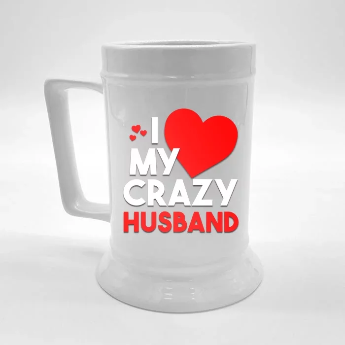 I Love My Crazy Husband Gift For Valentine Day Front & Back Beer Stein