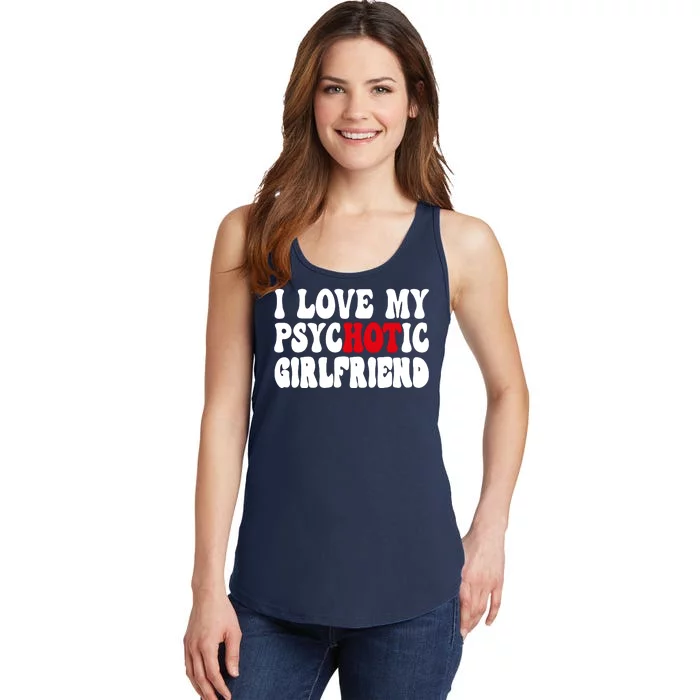 I Love My Psychotic Girlfriend Hot Girlfriend Ladies Essential Tank