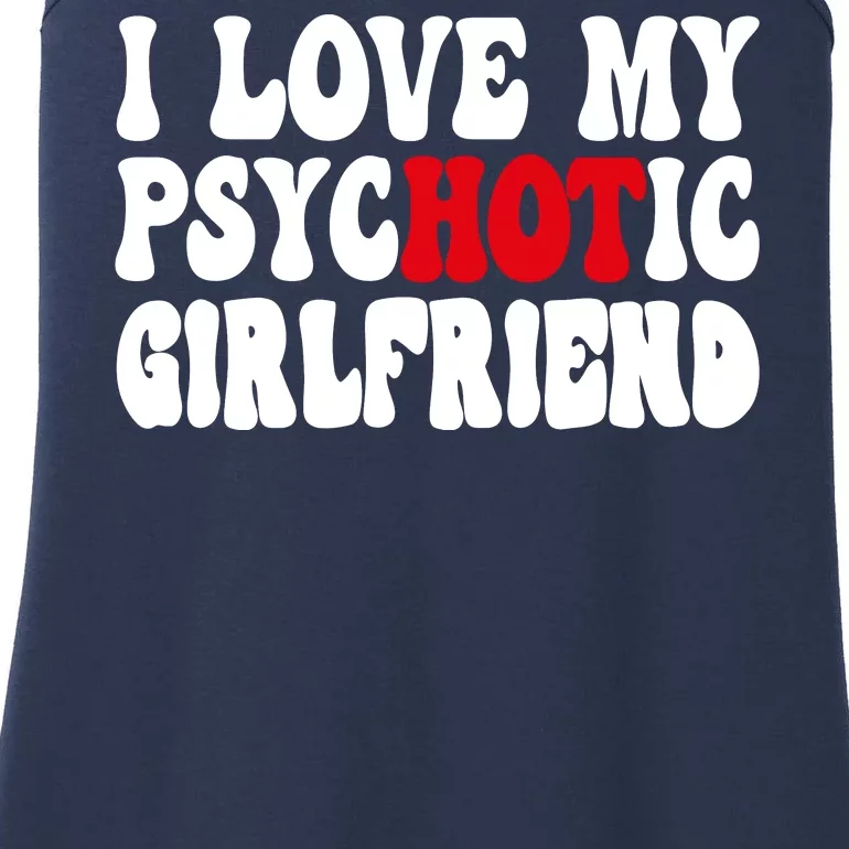 I Love My Psychotic Girlfriend Hot Girlfriend Ladies Essential Tank