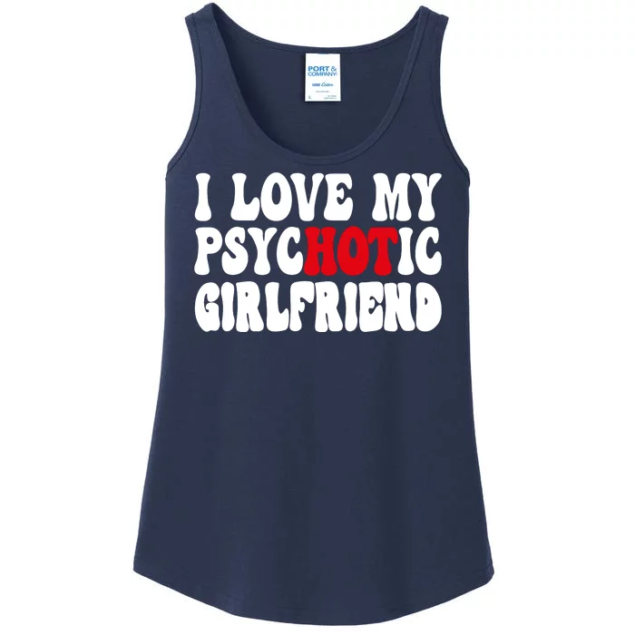 I Love My Psychotic Girlfriend Hot Girlfriend Ladies Essential Tank