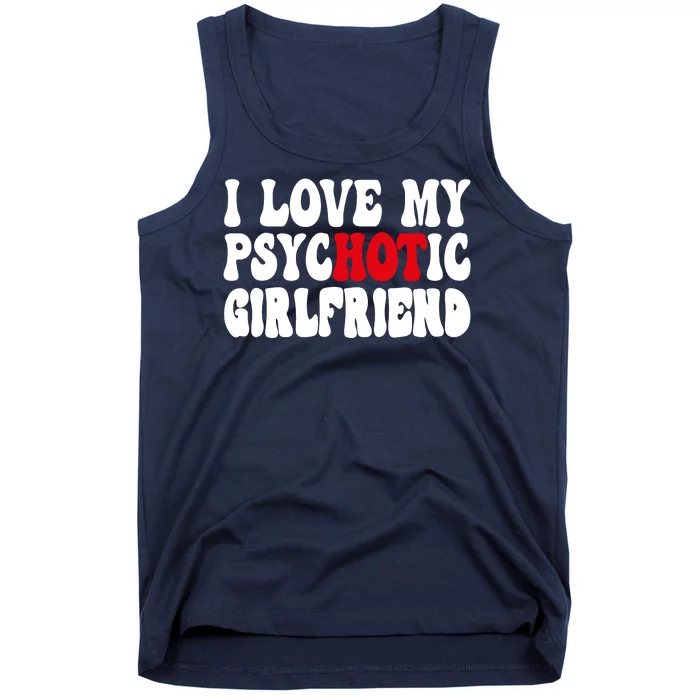 I Love My Psychotic Girlfriend Hot Girlfriend Tank Top