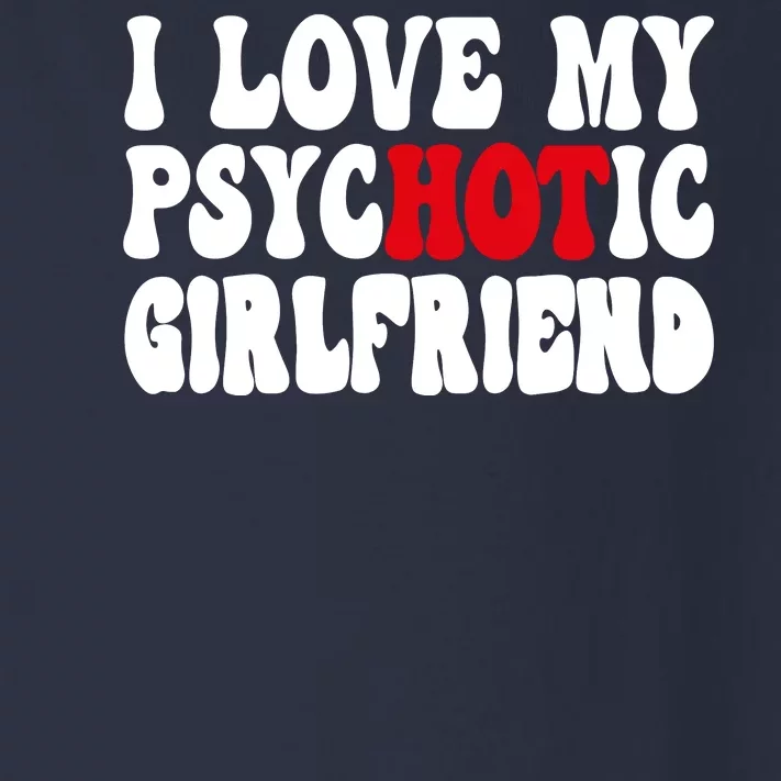 I Love My Psychotic Girlfriend Hot Girlfriend Toddler Long Sleeve Shirt