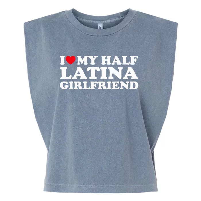 I Love My Half Latina Girlfriend I Heart My Hot Latina GF Garment-Dyed Women's Muscle Tee