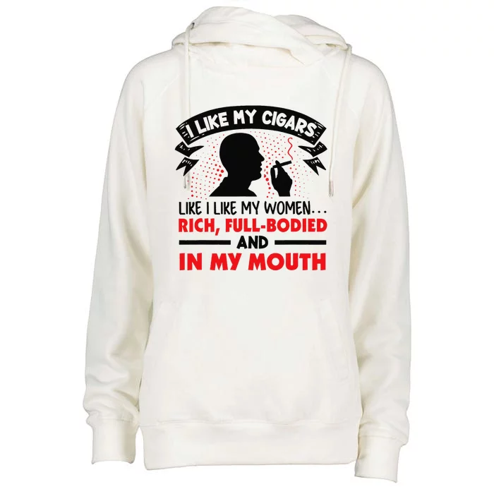 I Like My Cigars Like I Like My Women Funny Womens Funnel Neck Pullover Hood