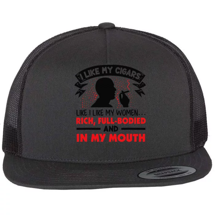 I Like My Cigars Like I Like My Women Funny Flat Bill Trucker Hat