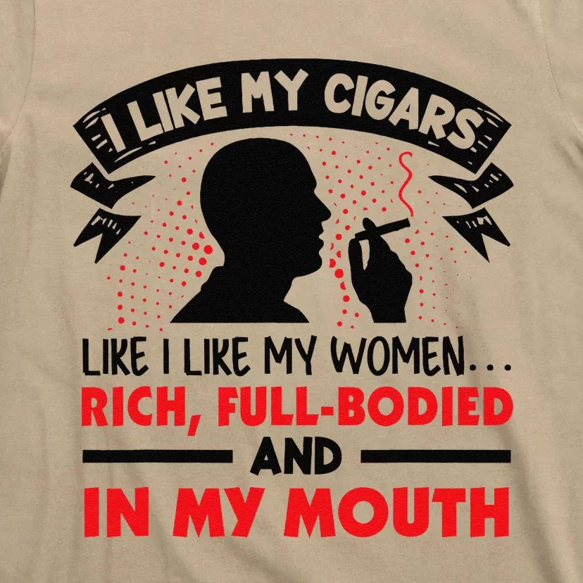 I Like My Cigars Like I Like My Women Funny T-Shirt