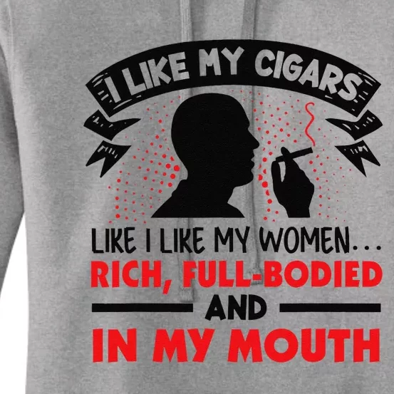 I Like My Cigars Like I Like My Women Funny Women's Pullover Hoodie