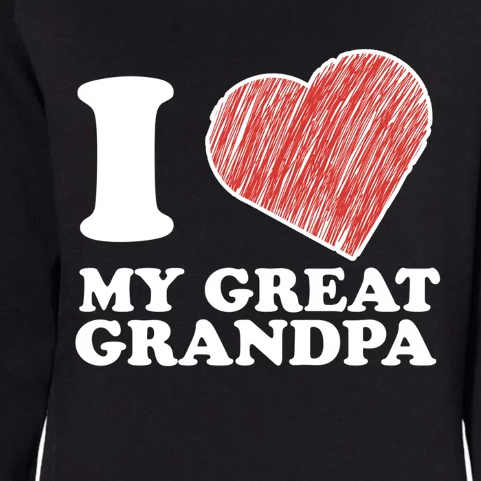 I Love My Great Grandpa Gift Womens California Wash Sweatshirt