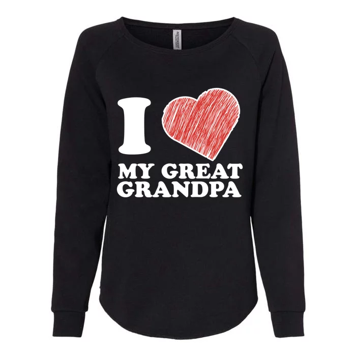 I Love My Great Grandpa Gift Womens California Wash Sweatshirt