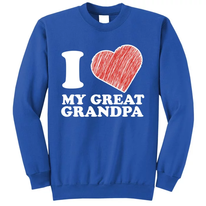 I Love My Great Grandpa Gift Tall Sweatshirt