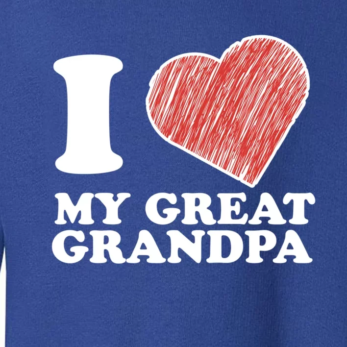 I Love My Great Grandpa Gift Toddler Sweatshirt