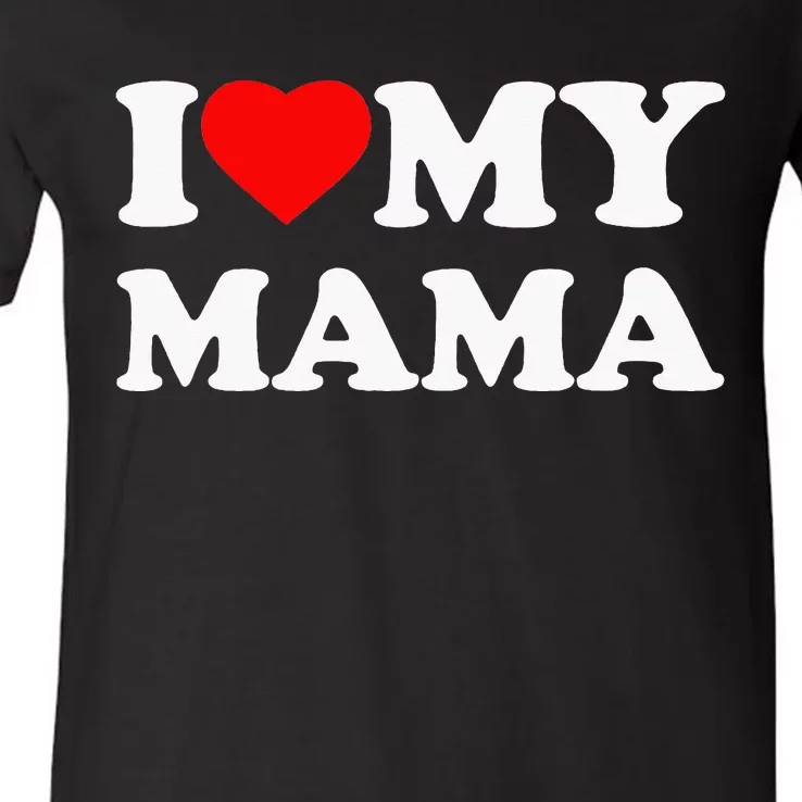 I Love My Mama Heart V-Neck T-Shirt