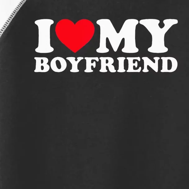 I Love My Boyfriend I Heart My Boyfriend BF Toddler Fine Jersey T-Shirt