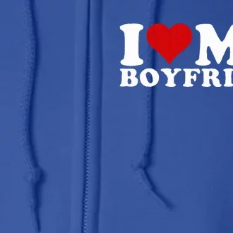 I Love My Boyfriend Bf I Heart My Boyfriend BF Full Zip Hoodie