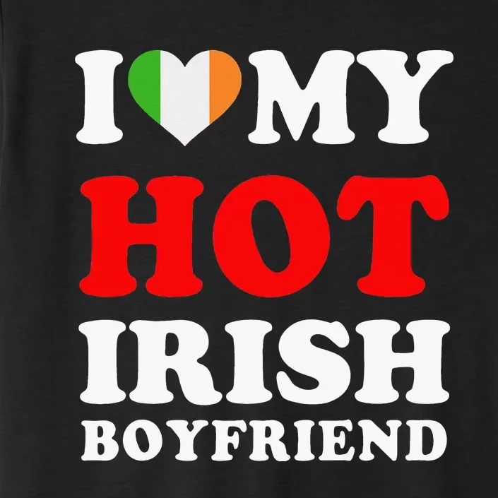 I love My Hot Irish Boyfriend Funny Girlfriend ChromaSoft Performance T-Shirt