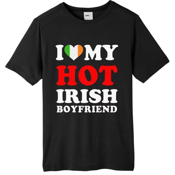 I love My Hot Irish Boyfriend Funny Girlfriend ChromaSoft Performance T-Shirt