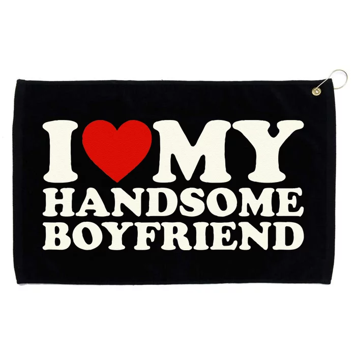 I Love My Handsome Boyfriend I Heart My Handsome Boyfriend Grommeted Golf Towel