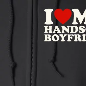 I Love My Handsome Boyfriend I Heart My Handsome Boyfriend Full Zip Hoodie