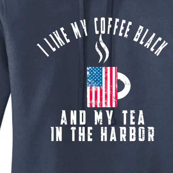 I Like My Coffee Black And My Tea In The Harbor US Flag Cup Women's Pullover Hoodie