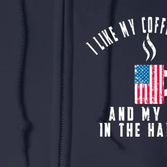 I Like My Coffee Black And My Tea In The Harbor US Flag Cup Full Zip Hoodie