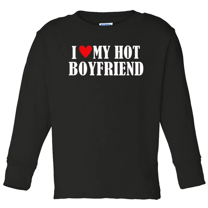 I Love My Hot Boyfriend Funny My Boyfriend Couples Toddler Long Sleeve Shirt