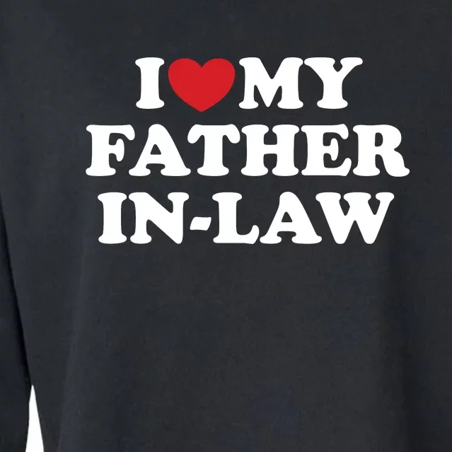 I Love My Father In Law Cropped Pullover Crew