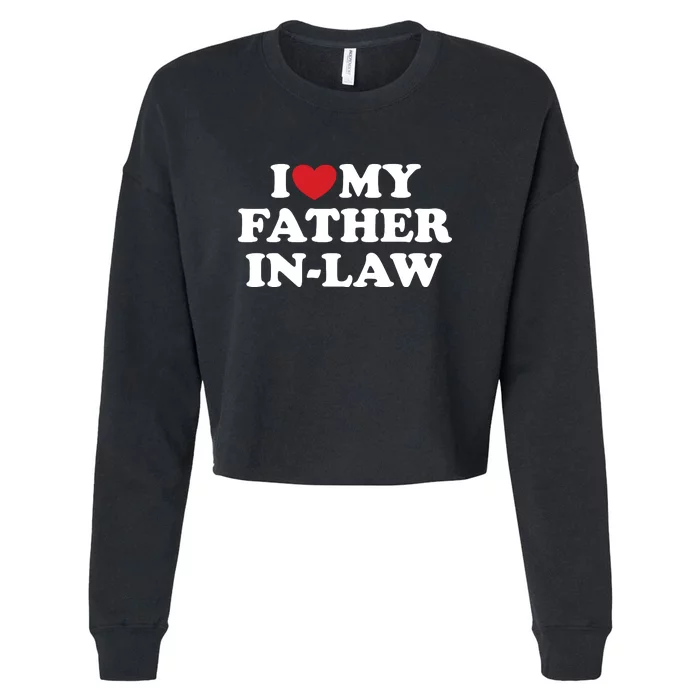 I Love My Father In Law Cropped Pullover Crew