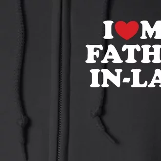 I Love My Father In Law Full Zip Hoodie