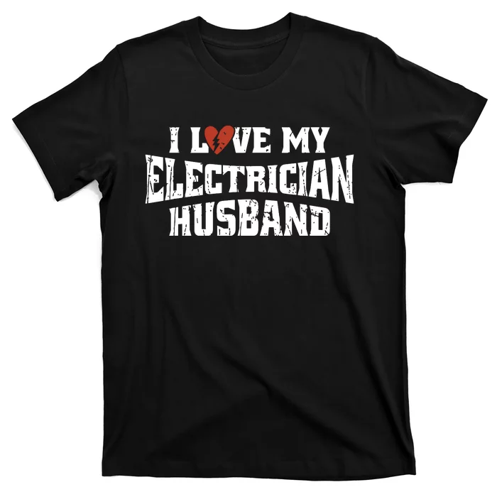 I Love My Electrician Husband Profession T-Shirt