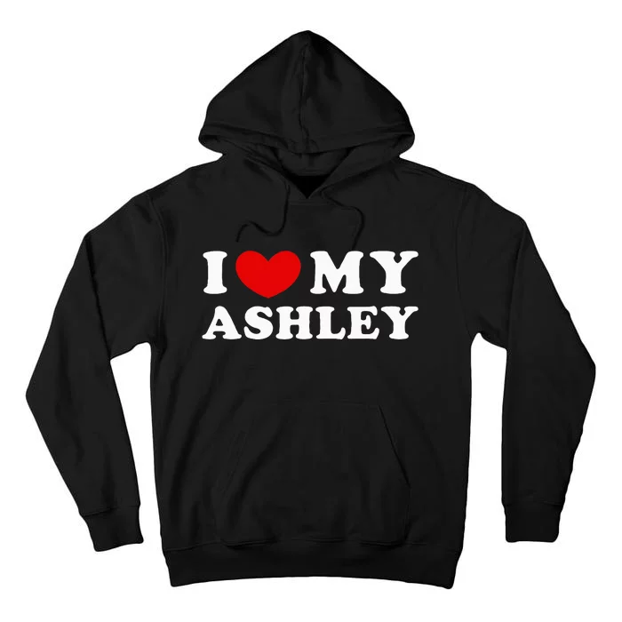 I Love My Ashley I Heart My Ashley Tall Hoodie