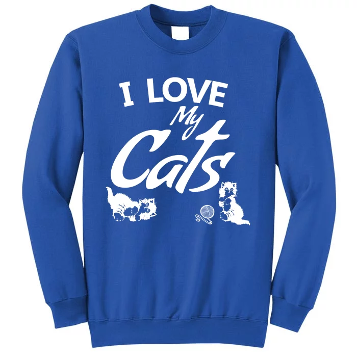 I Love My Cats Kittens Kitty Tall Sweatshirt