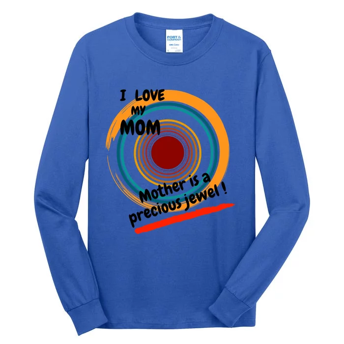 I Love My Mom Mother Is A Precious Jewel Gift Tall Long Sleeve T-Shirt