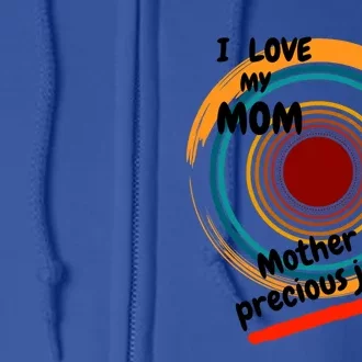 I Love My Mom Mother Is A Precious Jewel Gift Full Zip Hoodie