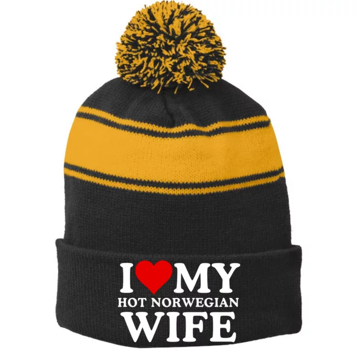 I Love My Hot Norwegian Wife I Love My Hot Wife I Heart My Hot Norwegian Wife Stripe Pom Pom Beanie