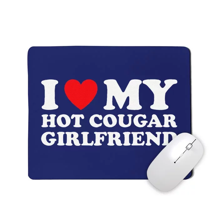 I Love My Older Friend My Hot Cougar Gf Mousepad