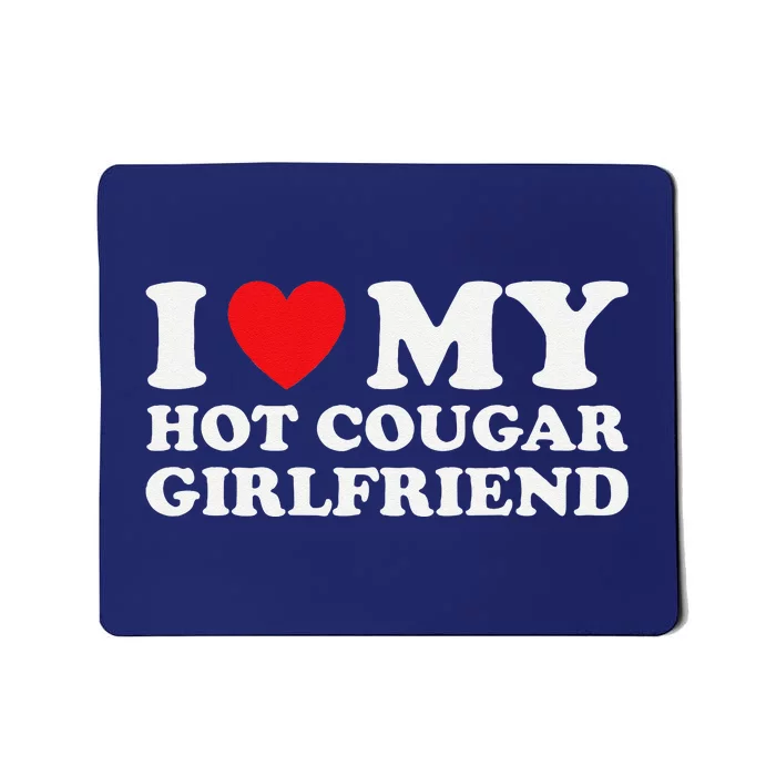 I Love My Older Friend My Hot Cougar Gf Mousepad