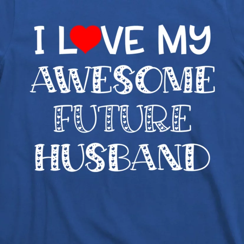 I Love My Awesome Future Husband Gift Bride Heart Fiance T-Shirt