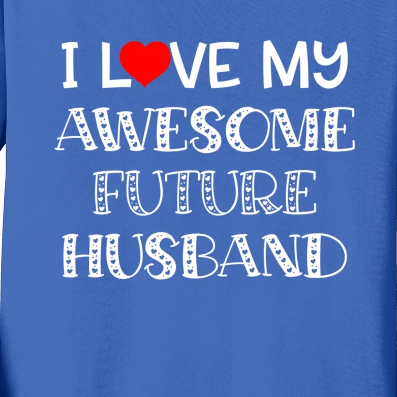 I Love My Awesome Future Husband Gift Bride Heart Fiance Kids Long Sleeve Shirt