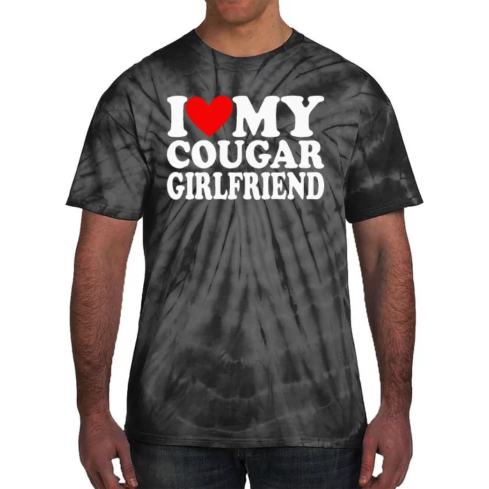 I Love My Cougar Girlfriend Tie-Dye T-Shirt