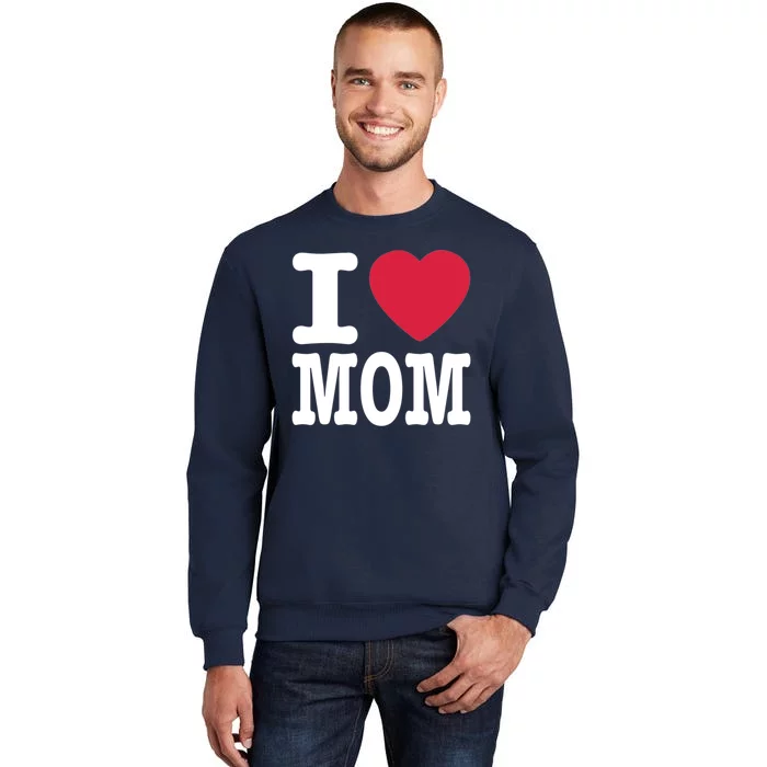 I Love Mom Gift Tall Sweatshirt