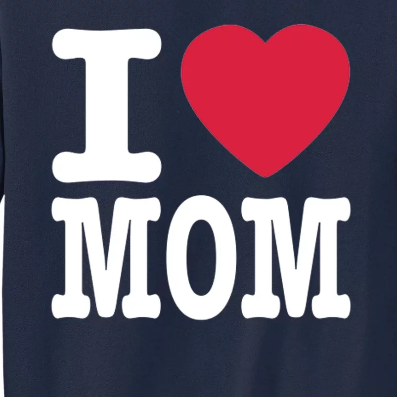 I Love Mom Gift Tall Sweatshirt