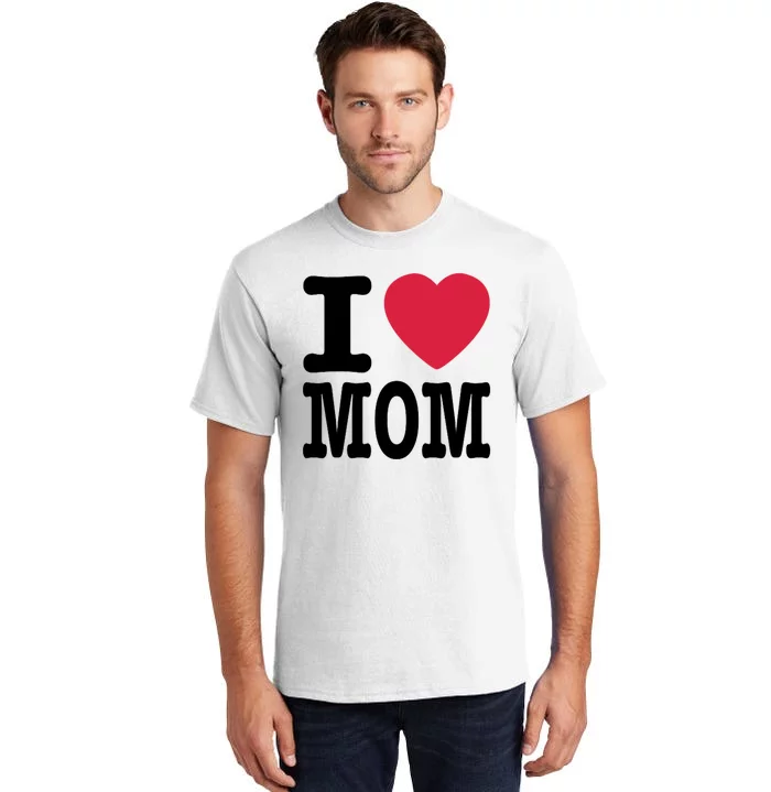 I Love Mom Gift Tall T-Shirt