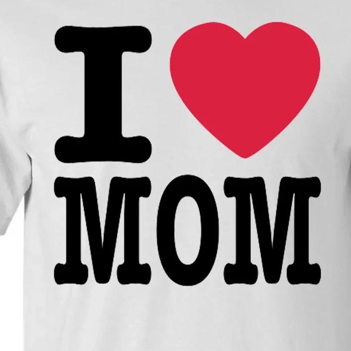 I Love Mom Gift Tall T-Shirt