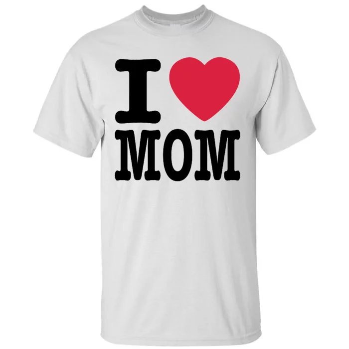 I Love Mom Gift Tall T-Shirt