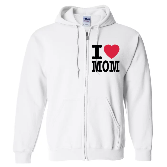 I Love Mom Gift Full Zip Hoodie